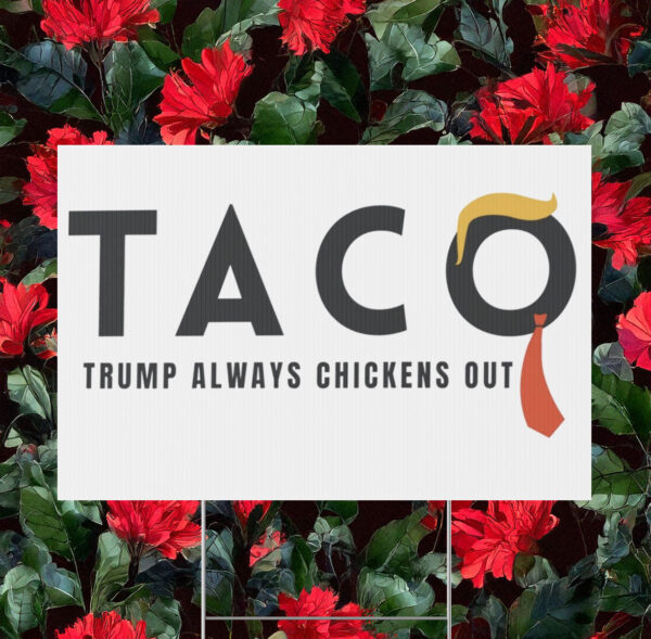 Taco Trump Always Chickens Out Yard Sign