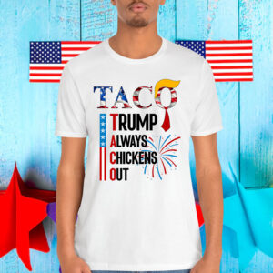 Taco Trump Always Chickens Shirt