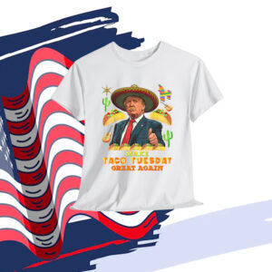 Taco Tuesday Make Taco Tuesday Great Again Donald Trump Shirt