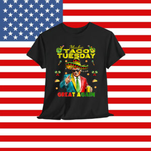 Taco Tuesday Make Taco Tuesday Great Again Donald Trump Shirt