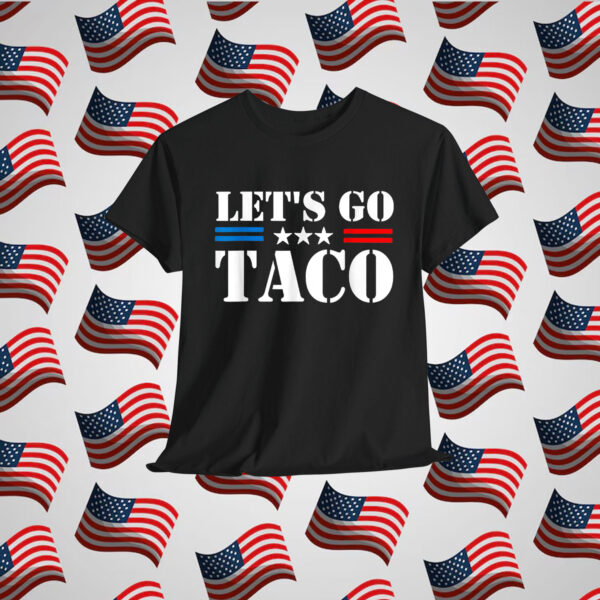 Let's Go Taco Trump Always Shirt