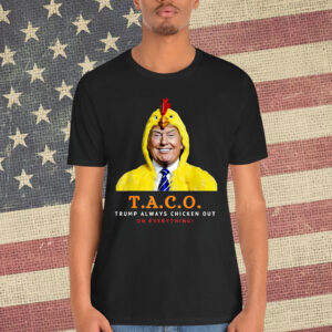 Let's Go Taco Trump Chickens Out Funny Chicken Shirt