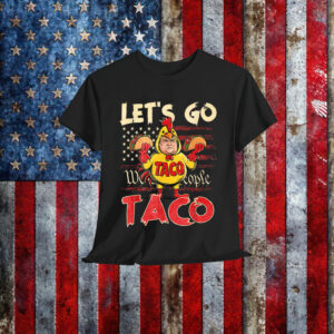 Let's Go Taco Always Chickens Out Shirt