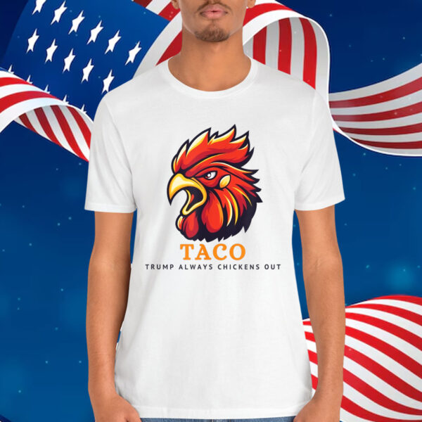 TACO Trump Always Chickens Shirt