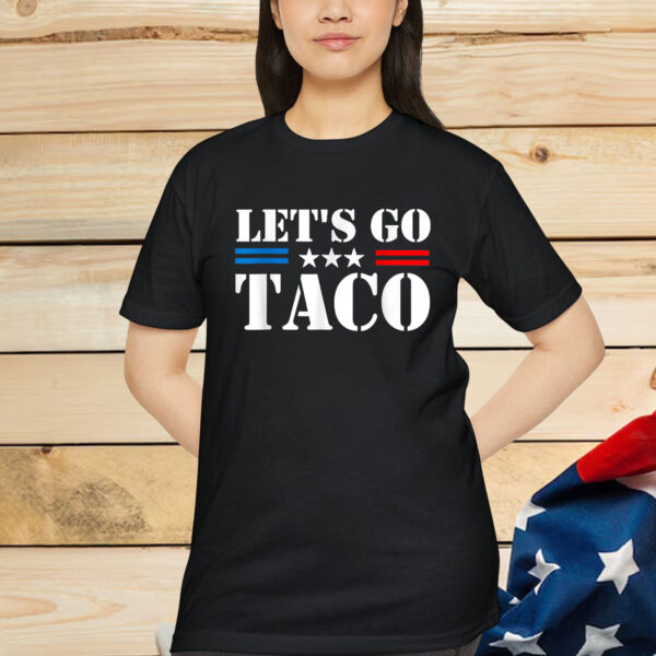 Let's Go Taco Trump Always Shirt