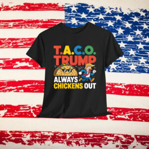 Let's Go Taco Trumps Always Chicken Out Shirt