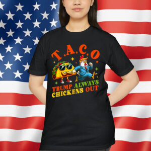 Trump Always Chickens Taco Out Eating T-Shirt