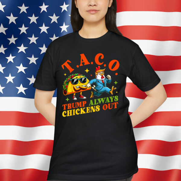 Trump Always Chickens Taco Out Eating T-Shirt