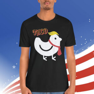 Let's Go Taco Anti Chickens MAGA Out Trump T-Shirt