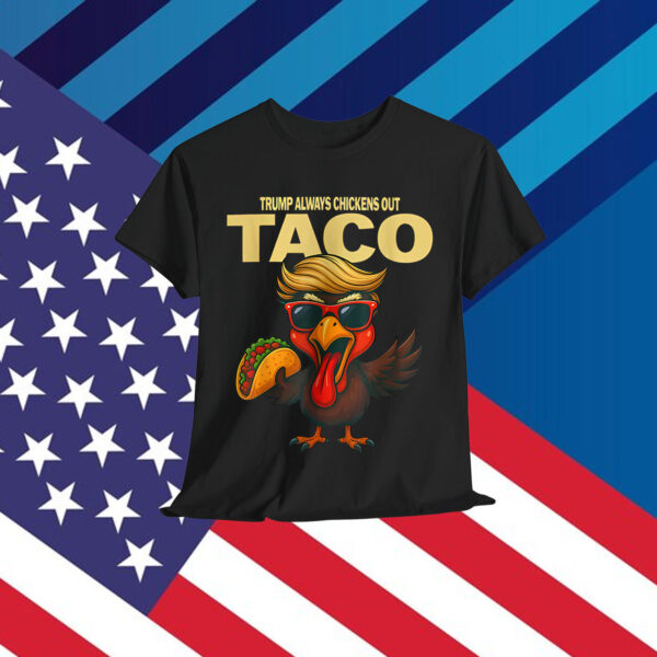 Let's Go Taco Always Chickens Out T-Shirt