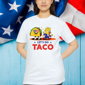 Lets Go Taco Funny Trump Always Out T-Shirt