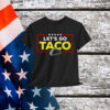 Let's Go Taco Funny Trump Always Chickens Out T-Shirt