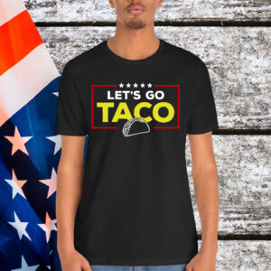 Let's Go Taco Funny Trump Always Chickens Out T-Shirt