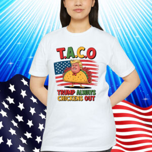 Let's Go Always Taco Trump Always Chickens Funny Out T-Shirt