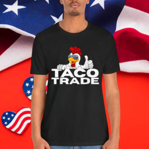 Funny Taco Trump Always Chicken T-Shirt