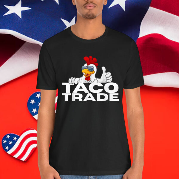 Funny Taco Trump Always Chicken T-Shirt