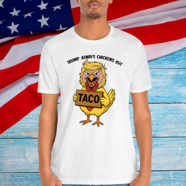 Funny Let's Go Trump Always Chickens Out TACO T-Shirt