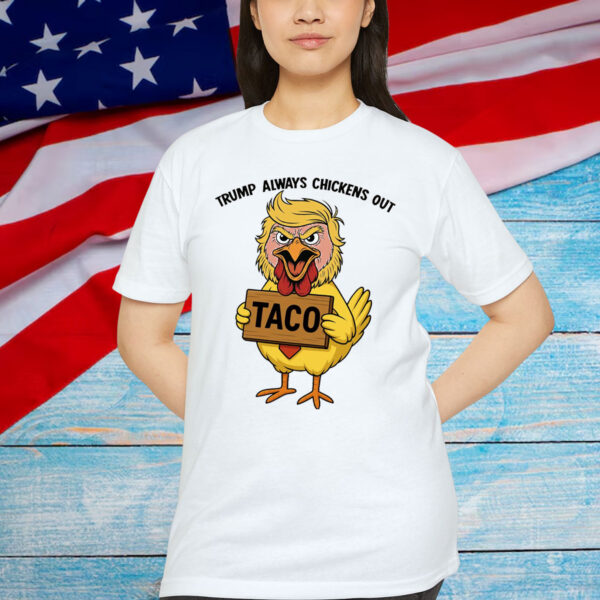 Funny Let's Go Trump Always Chickens Out TACO T-Shirt
