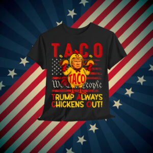Let's Go Funny Trump Taco Always Chickens Out T-Shirt
