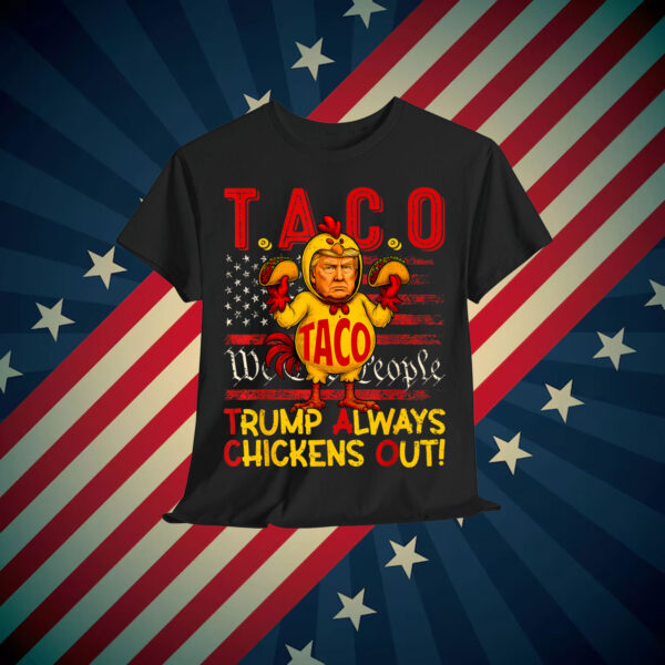 Let's Go Funny Trump Taco Always Chickens Out T-Shirt