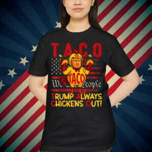 Let's Go Funny Trump Taco Always Chickens Out T-Shirt