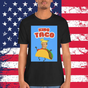 King TACO Trump Chicken Out Funny T-Shirt