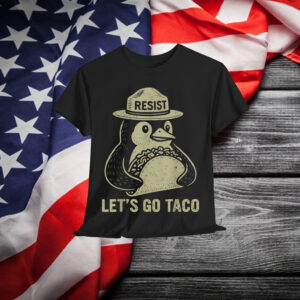 Let's Go TACO Penguin Resist Chickens Out T-Shirt