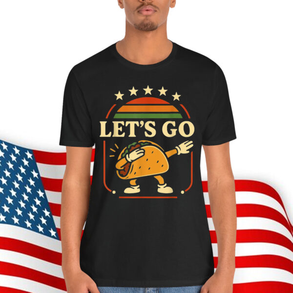 Let's Go TACO Anti MAGA Always Parody T-Shirt