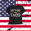 Let's Go TACO Funny Always Chickens Out T-Shirt