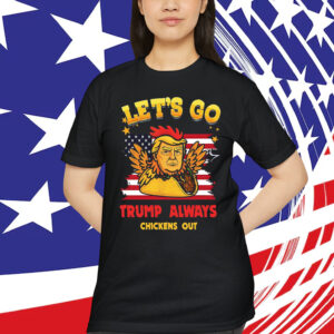 Let's Go TACO Funny Trump Always Chickens T-Shirt