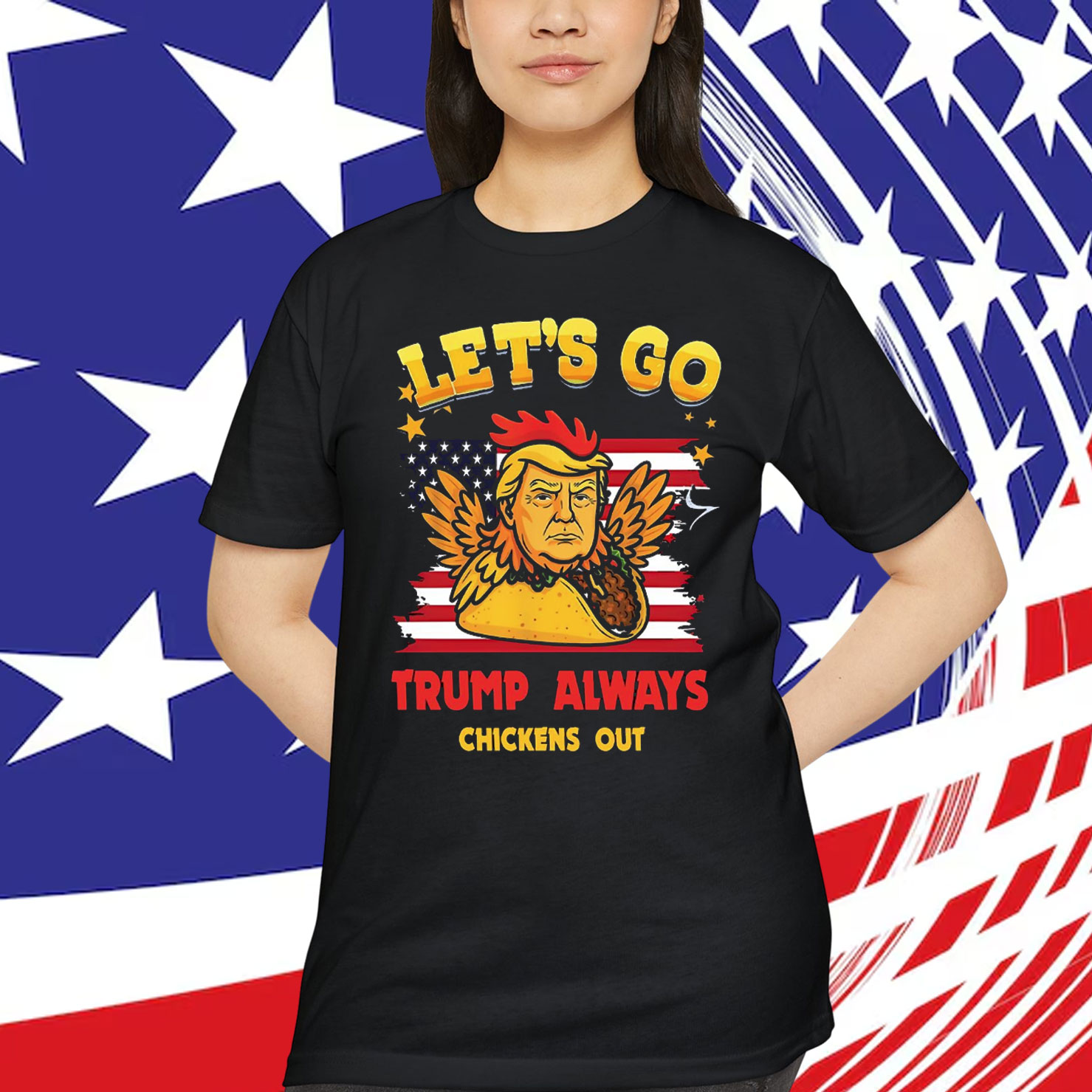 Let's Go TACO Funny Trump Always Chickens T-Shirt