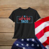 Let's Go Taco Funny Trump Out July T-Shirt
