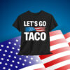 Let's Go Taco Funny Trump Always Chickens Out T-Shirt