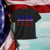 Let's Go Taco Funny Trump Always Chickens Out T-Shirt