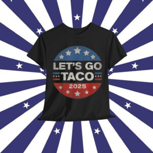 Let's Go Taco Trump Always Chickens Out T-Shirt