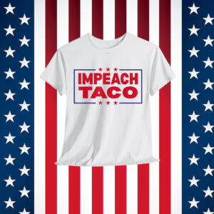 Let’s Go Taco Impeach Trump Always Chickens Out T-Shirt