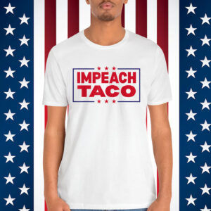 Let’s Go Taco Impeach Trump Always Chickens Out T-Shirt