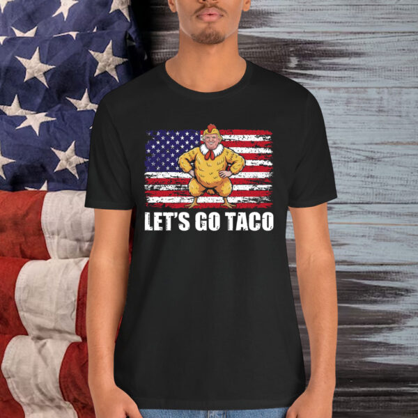 Let's Go Taco Funny Donald Trump Always Chickens Out T-Shirt