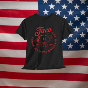 Lets Go Taco Trump Always Chickens Out T-Shirt