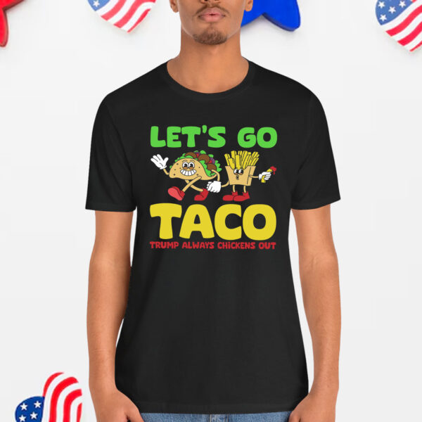 Let's Go Taco Trump Always Chickens Out T-Shirt