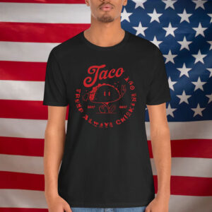 Lets Go Taco Trump Always Chickens Out T-Shirt