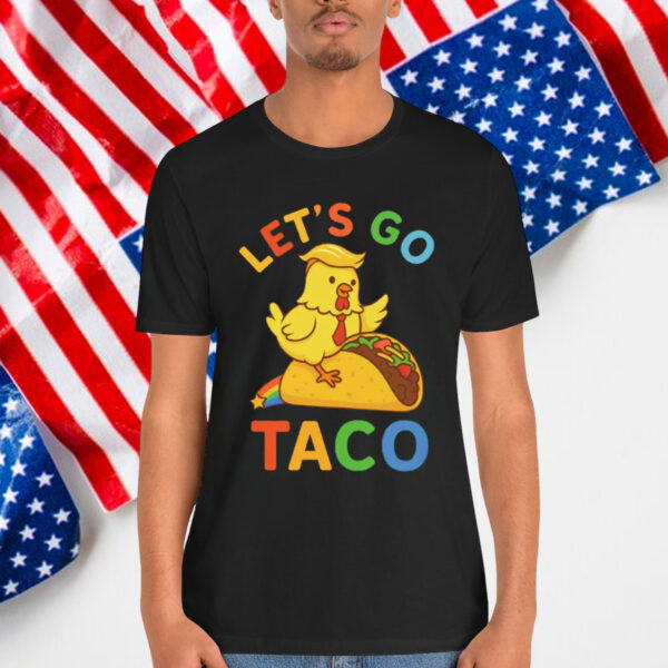 Let's Go Taco Trump Always Chickens Out T-Shirt