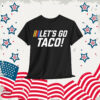 Let’s Go Taco Trump Nascar T-Shirt