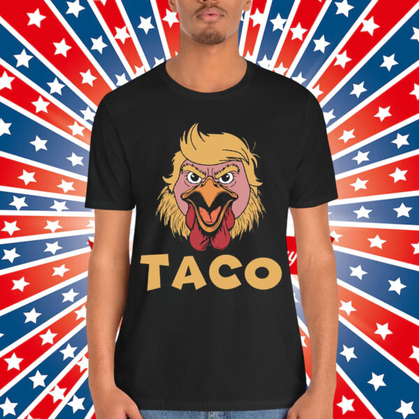 Let's Go Taco Trump Out Anti Chickens Tariff T-Shirt