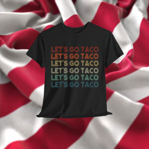 Let's Go Taco Always Chickens Out 2025 T-Shirt