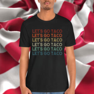 Let's Go Taco Always Chickens Out 2025 T-Shirt