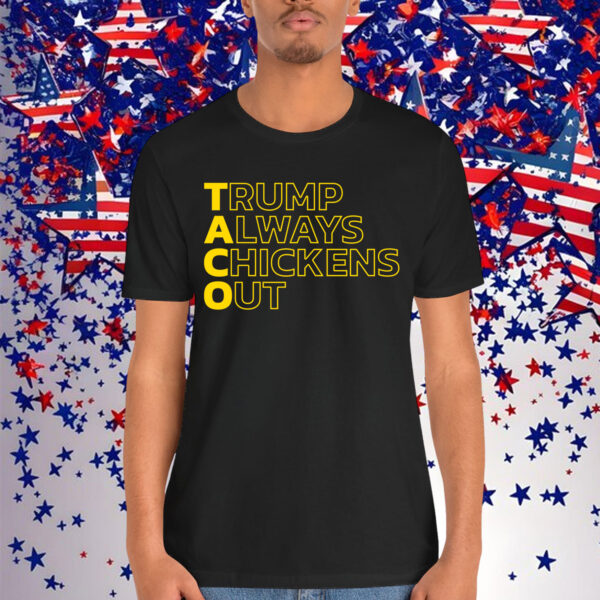 Let's Go Taco Trump Always Chickens Out Funny T-Shirt