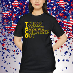 Let's Go Taco Trump Always Chickens Out Funny T-Shirt