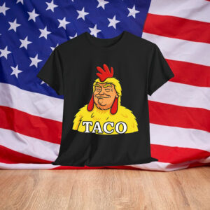 TACO Trump Chickens Funny Always T-Shirt