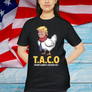TACO Trump Always Chicken Out Shirt